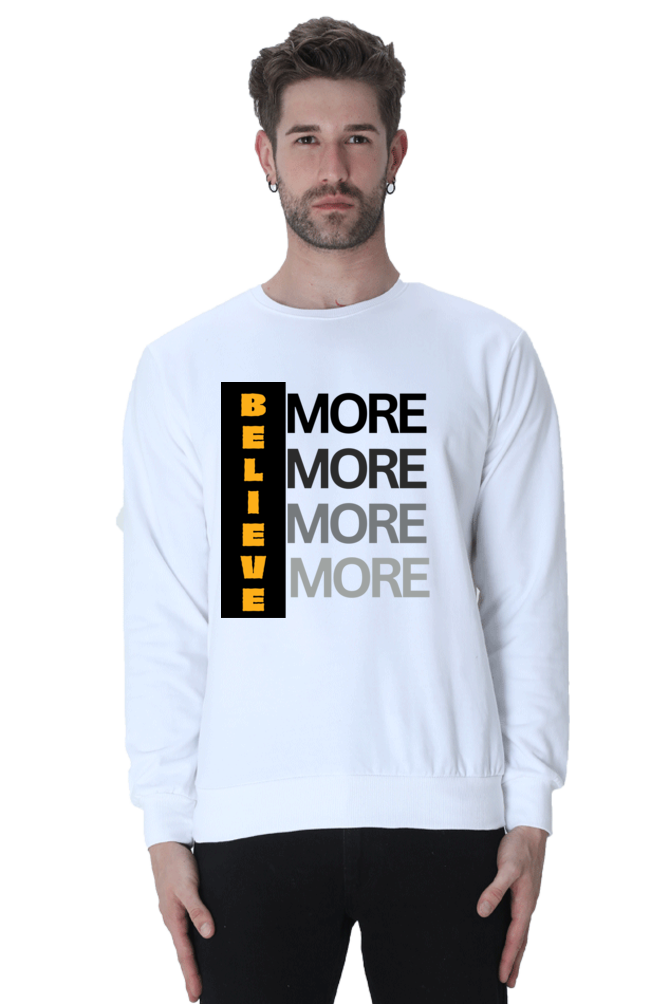 Believe more custom printed unisex sweatshirt