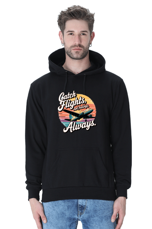 Always catch flight not feelings printed stylish hoodies