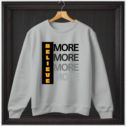 Believe more custom printed unisex sweatshirt