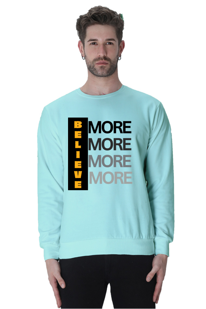 Believe more custom printed unisex sweatshirt